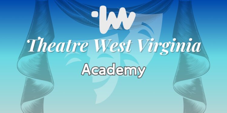 Registration open for Theatre West Virginia Academy's Fall Semester